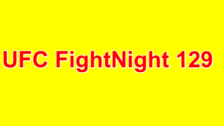 UFC FightNight 129 5/19/2018