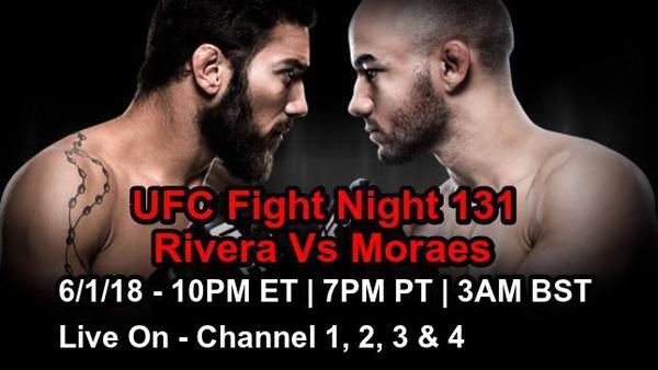 Watch UFC Fight Night 131 Rivera Vs Moraes 6/1/18 Online 1st June 2018 Full Show Free