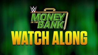 WatchAlong – Money In The Bank WatchAlong