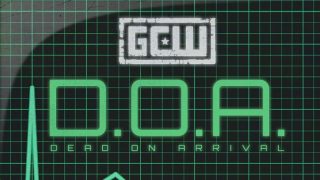 GCW : Dead On Arrival 6/30/22